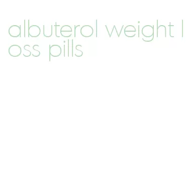 albuterol weight loss pills