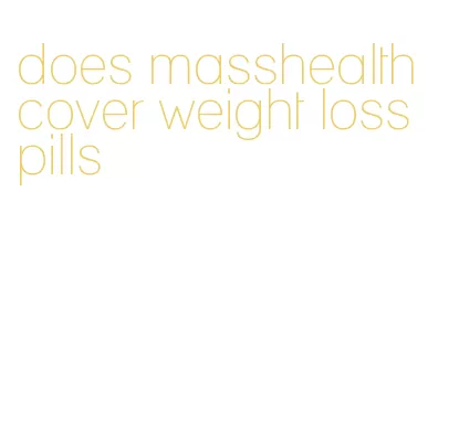 does masshealth cover weight loss pills