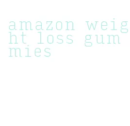 amazon weight loss gummies