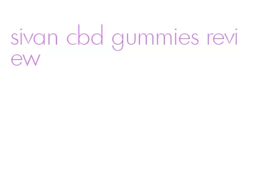 sivan cbd gummies review