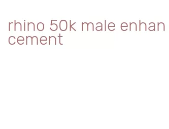rhino 50k male enhancement