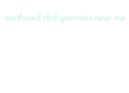 earthmed cbd gummies near me