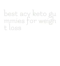 best acv keto gummies for weight loss
