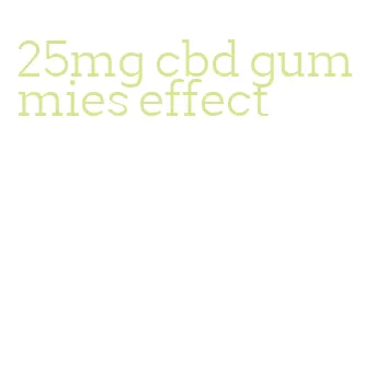 25mg cbd gummies effect