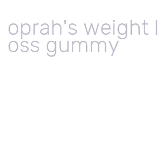 oprah's weight loss gummy