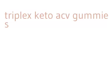 triplex keto acv gummies