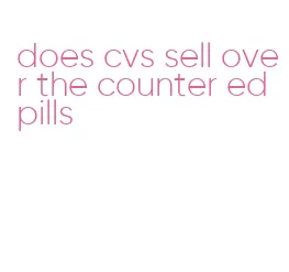 does cvs sell over the counter ed pills