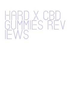 hard x cbd gummies reviews