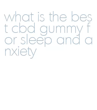 what is the best cbd gummy for sleep and anxiety