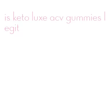 is keto luxe acv gummies legit