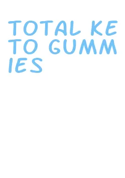 total keto gummies