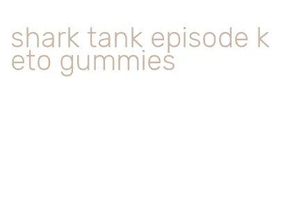 shark tank episode keto gummies