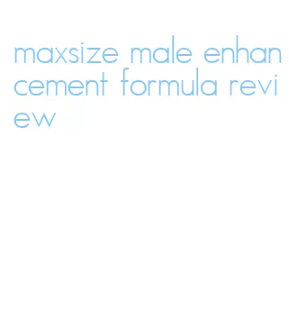maxsize male enhancement formula review