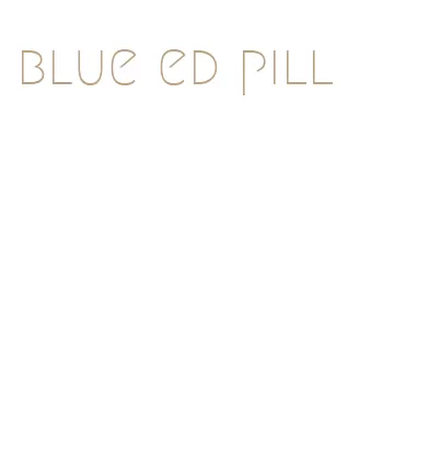 blue ed pill