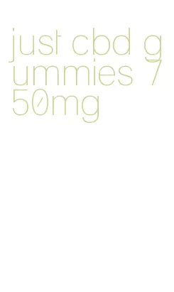 just cbd gummies 750mg