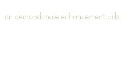 on demand male enhancement pills