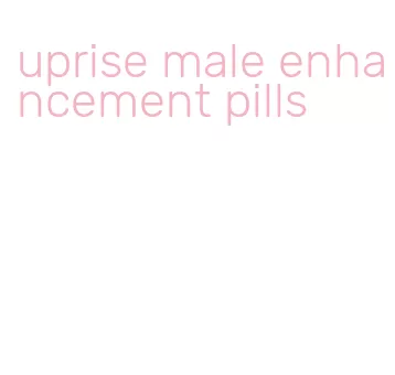 uprise male enhancement pills