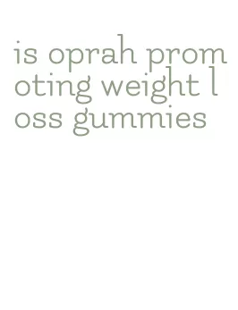 is oprah promoting weight loss gummies