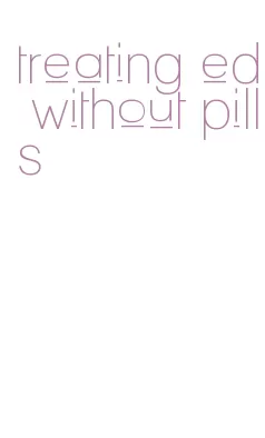treating ed without pills