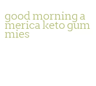 good morning america keto gummies