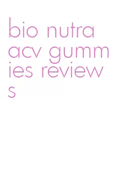 bio nutra acv gummies reviews
