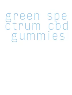 green spectrum cbd gummies