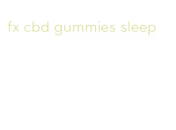 fx cbd gummies sleep