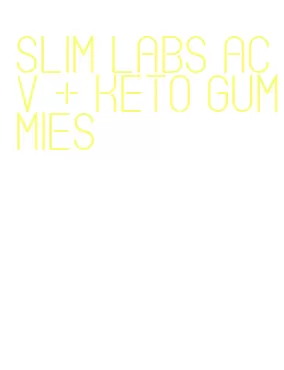 slim labs acv + keto gummies