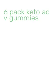 6 pack keto acv gummies