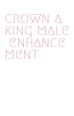 crown a king male enhancement