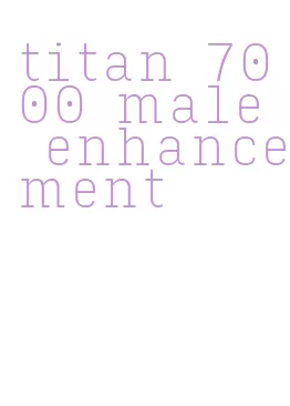 titan 7000 male enhancement