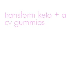transform keto + acv gummies