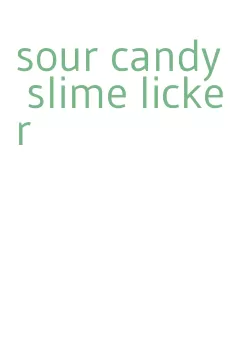 sour candy slime licker