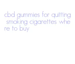 cbd gummies for quitting smoking cigarettes where to buy