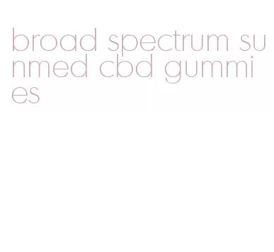 broad spectrum sunmed cbd gummies