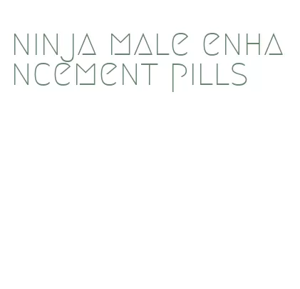 ninja male enhancement pills