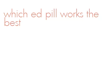 which ed pill works the best