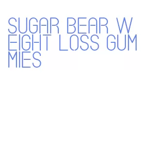sugar bear weight loss gummies