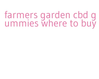 farmers garden cbd gummies where to buy