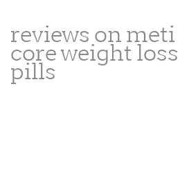 reviews on meticore weight loss pills