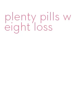 plenty pills weight loss