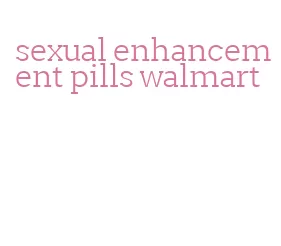 sexual enhancement pills walmart