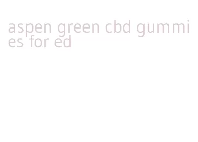 aspen green cbd gummies for ed