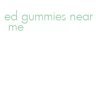 ed gummies near me