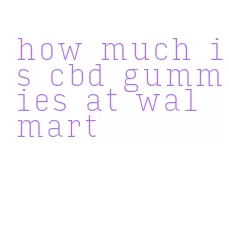 how much is cbd gummies at walmart