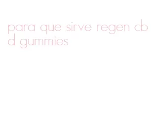 para que sirve regen cbd gummies
