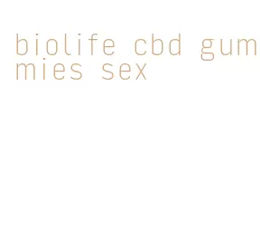 biolife cbd gummies sex