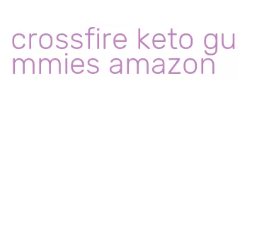 crossfire keto gummies amazon