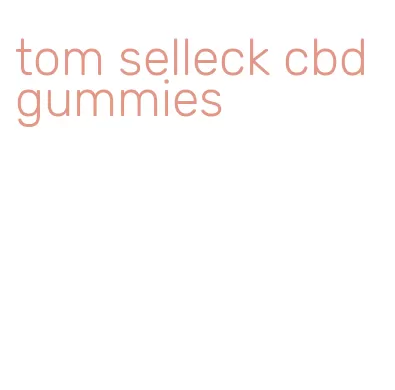 tom selleck cbd gummies