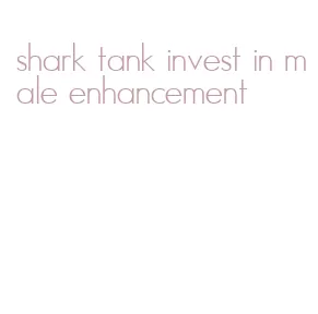 shark tank invest in male enhancement